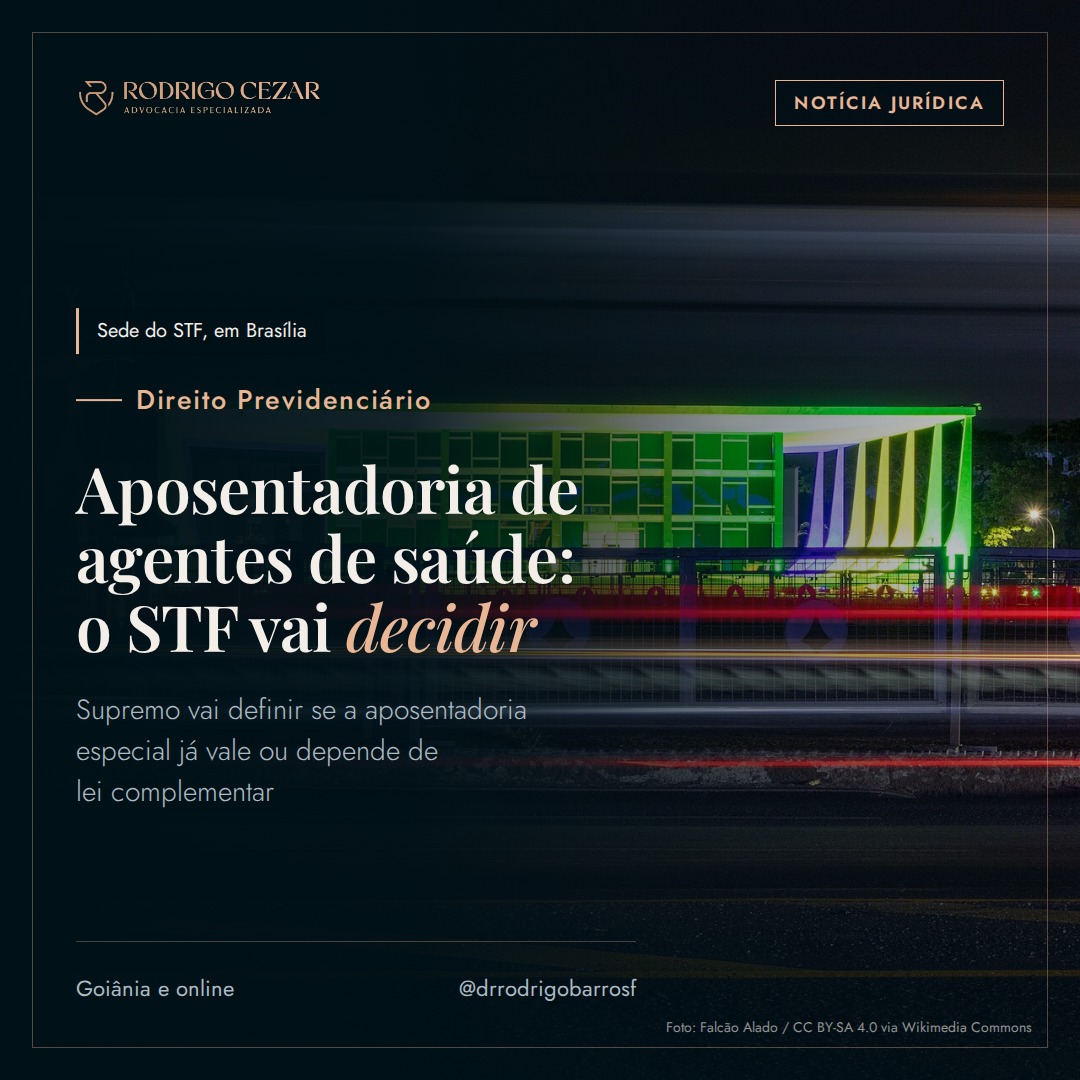 STF vai decidir se aposentadoria especial de agentes de saúde depende de nova lei